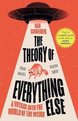 Theory of Everything Else - A Voyage into the World of the Weird