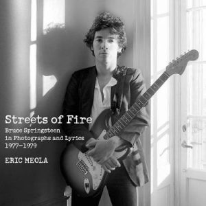 Streets Of Fire - Bruce Springsteen In Photographs And Lyrics 1977-1979