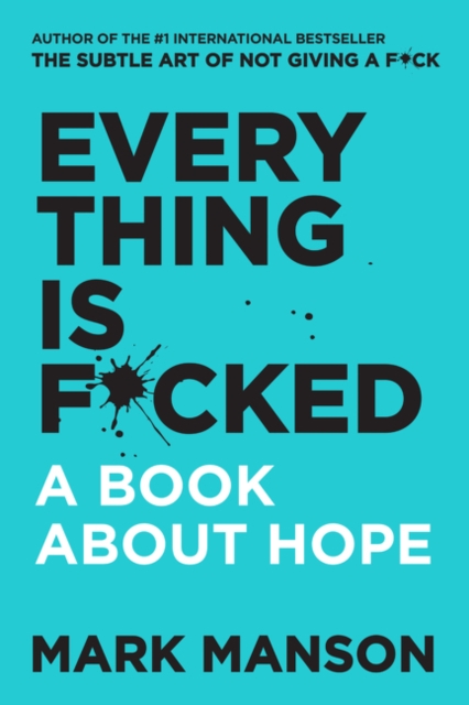 Everything Is F*cked - A Book About Hope