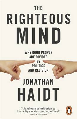 Righteous Mind - Why Good People are Divided by Politics and Religion