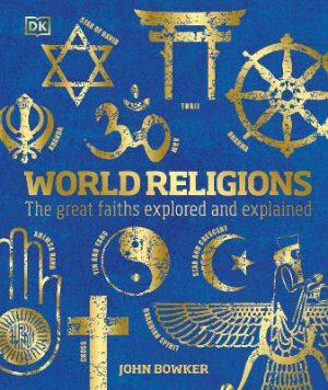 World Religions - Great Faiths Explored And Explained