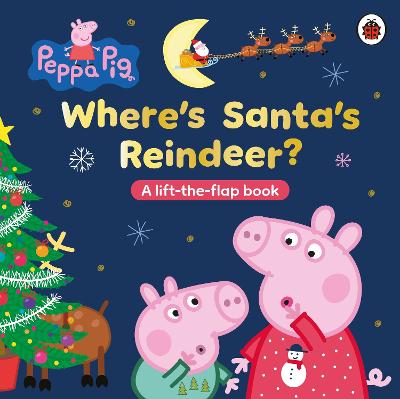 Peppa Pig - Wheres Santa's Reindeer - A Lift-the-Flap Book