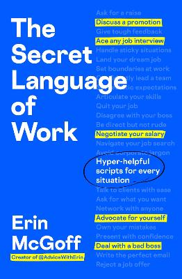 Secret Language of Work - Hyper-Helpful Scripts for Every Situation