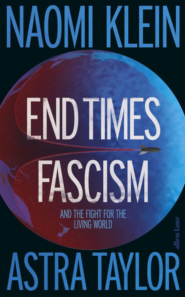 End Times Fascism - And the Fight for the Living World