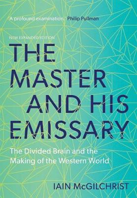 Master And His Emissary - The Divided Brain And The Making Of The Western World