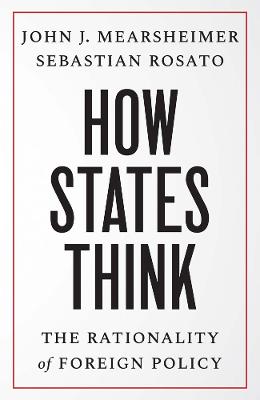 How States Think - The Rationality of Foreign Policy