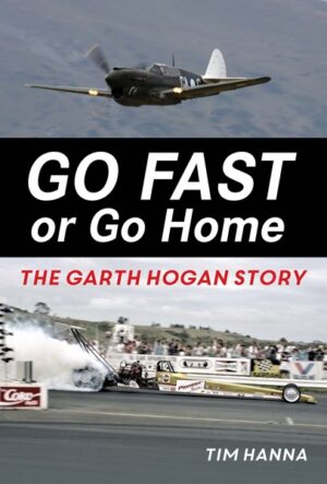 Go Fast Or Go Home The Garth Hogan Story