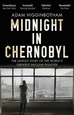 Midnight In Chernobyl - The Untold Story Of The Worlds Greatest Nuclear Disaster