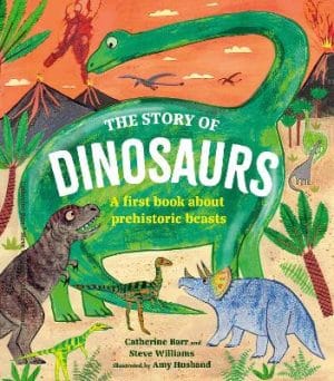 Story of Dinosaurs - First Book About Prehistoric Beasts