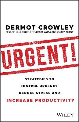 Urgent - Strategies to Control Urgency Reduce Stress and Increase Productivity