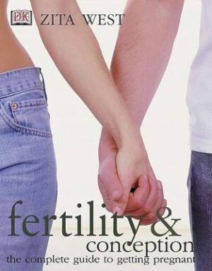 Fertility And Conception - A Complete Guide To Getting Pregnant