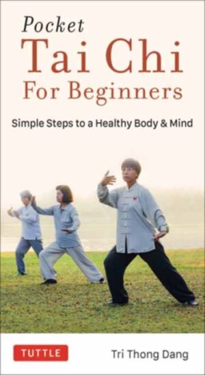 Pocket Tai Chi For Beginners - Simple Steps To A Healthy Body And Mind