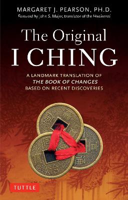 Original I Ching - A Landmark Translation of The Book of Changes Based on Recent Discoveries