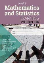 Level 2 Mathematics And Statistics Learning Workbook - NCEA Level 2