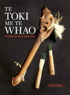 Te Toki Me Te Whao - The Story Of Maori Carving Tools