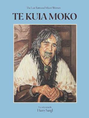 Te Kuia Moko - The Last Tattooed Maori Women