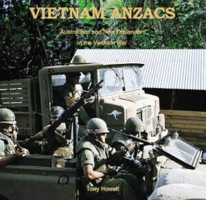 Vietnam Anzacs - Australians And New Zealanders In The Vietnam War