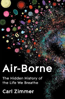 Air Borne - The Hidden History of the Life We Breathe