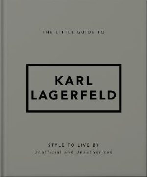 Little Guide to Karl Lagerfeld - Style to Live By