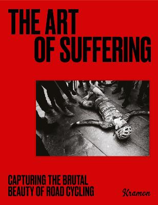 Art of Suffering - Capturing The Brutal Beauty of Road Cycling
