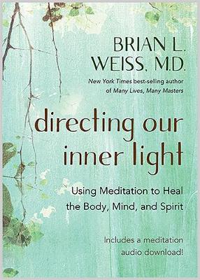 Directing our Inner Light -  Using Meditation to Heal the Body, Mind, and Spirit