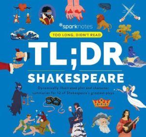 TL DR Shakespeare - Dynamically Illustrated Plot and Character Summaries for 12 of Shakespeare's Greatest Plays