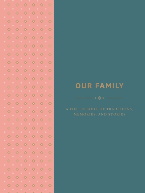 Our Family - A Fill In Book Of Traditions Memories And Stories