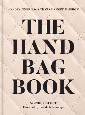 Handbag Book - 400 Designer Bags That Changed Fashion