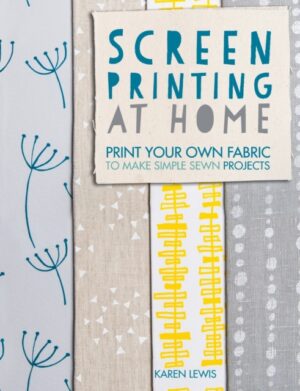 Screen Printing At Home - Print Your Own Fabric To Make Simple Sewn Projects