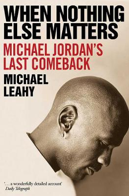 When Nothing Else Matters -  Michael Jordan's Last Comeback