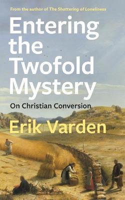 Entering the Twofold Mystery - On Christian Conversion