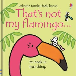 Thats Not My Flamingo - Usborne Touchy Feely Book