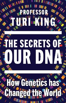 Secrets of our DNA - How Genetics has Changed the World