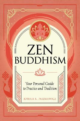 Zen Buddhism - Your Personal Guide to Practice and Tradition