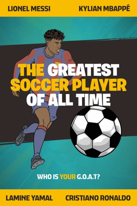 Greatest Soccer Player of All Time - Thrilling Profiles of 12 Iconic Athletes - Who Is Your GOAT
