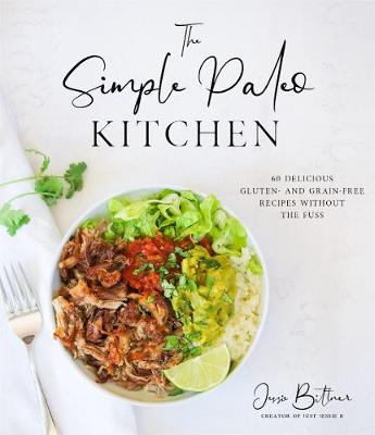 Simple Paleo Kitchen - 60 Delicious Gluten And Grain Free Recipes Without The Fuss
