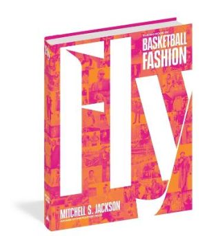 Fly -  The Big Book of Basketball Fashion