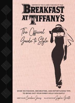 Breakfast at Tiffanys -  Holly Golightly's Guide to Style and Entertaining