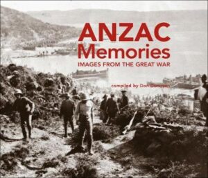 Anzac Memories -  Unforgettable Images from the Great War