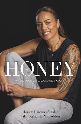 Honey - My Story Of Love Loss And Victory