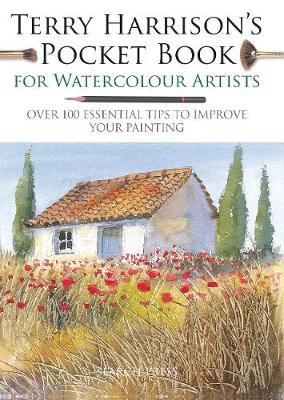 Terry Harrisons Pocket Book For Watercolour Artists - Over 100 Essential Tips To Improve Your Painting
