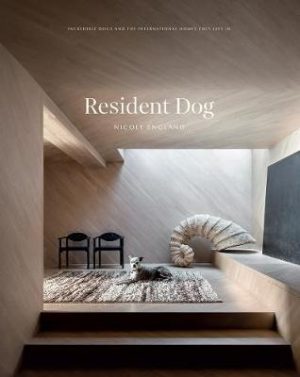 Resident Dog - Volume 2 -  Incredible Dogs and the International Homes They Live In
