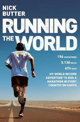Running The World -  My World-Record Breaking Adventure to Run a Marathon in Every Country on Earth