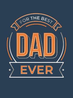 For The Best Dad Ever - The Perfect Gift to Give to Your Dad