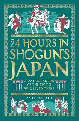 24 Hours In Shoguns Japan - A Day In The Life Of The People Who Lived There