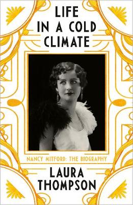 Life in a Cold Climate -  Nancy Mitford - The Biography