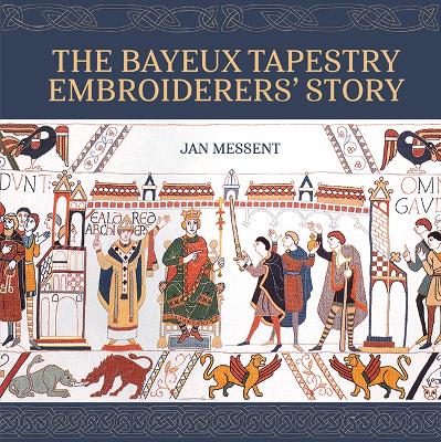 Bayeux Tapestry Embroiderers Story