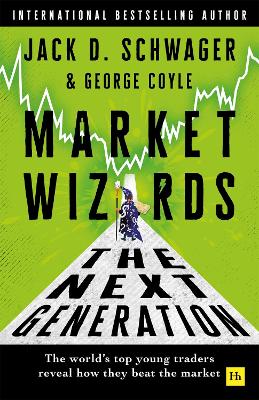 Market Wizards - The Next Generation - The world's top young traders reveal how they beat the market