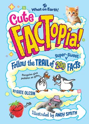 Cute FACTopia - Follow the Trail of 200 Super-sweet Facts
