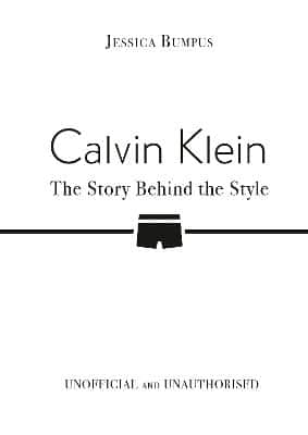Calvin Klein - The Story Behind The Style